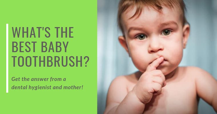 What's the best baby toothbrush? Get the answer from a dental hygienist and mother!